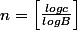 n=\begin {bmatrix} \frac {log c}{log B}\end {bmatrix} 